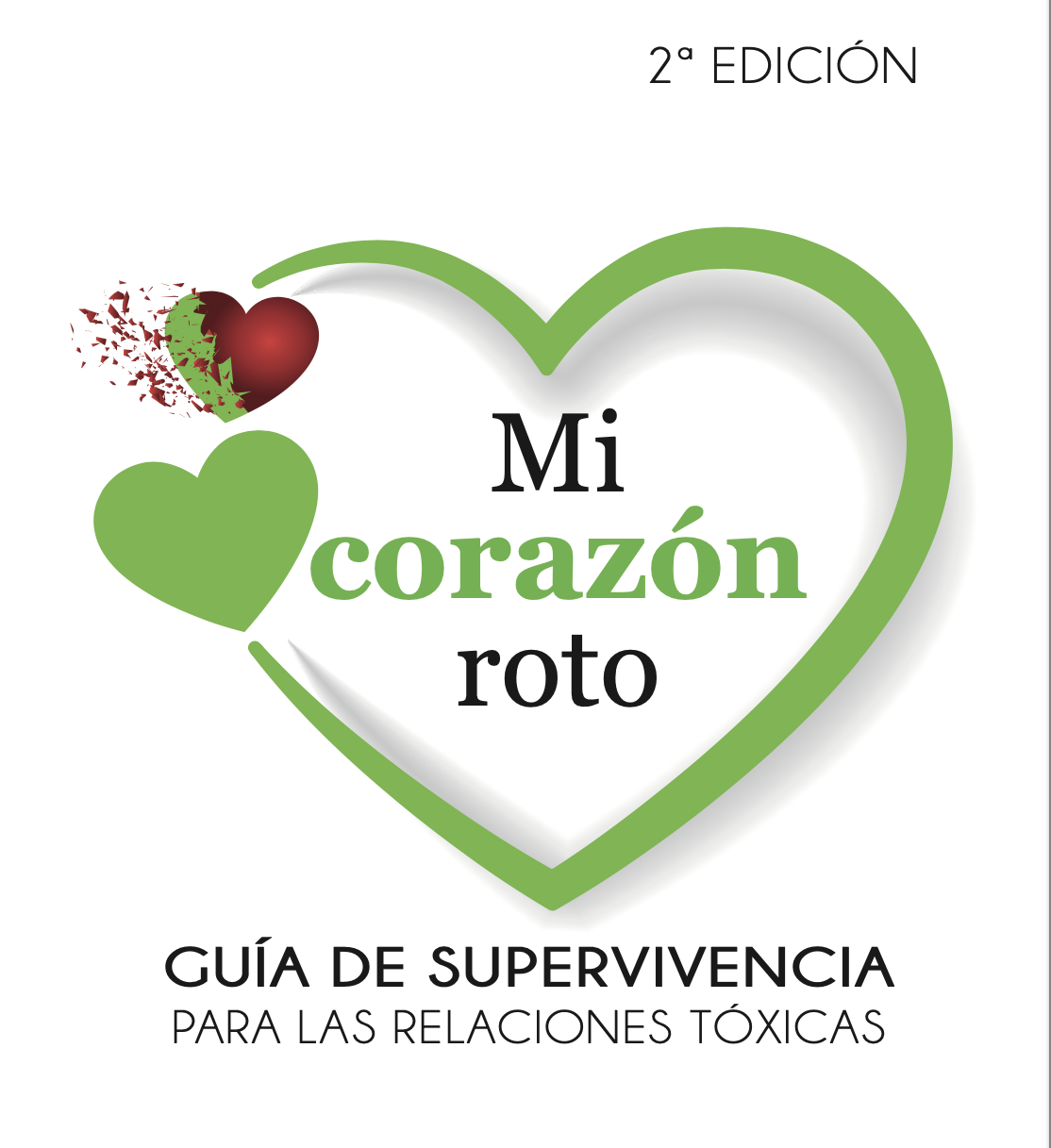 Mi corazón Roto. La guía definitiva, erapia de pareja, psicólogos en Móstoles, dependencia, infidelidad, ansiedad, relaciones tóxicas, rupturas, baja autoestima